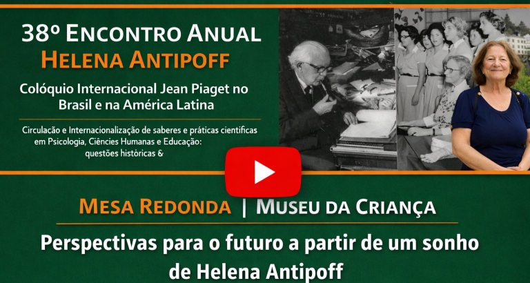 Mesa Redonda — O Museu da Criança: Perspectivas para o futuro a partir de um sonho de Helena Antipoff